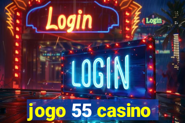 jogo 55 casino